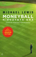 Moneyball Nieczysta gra - Michael Lewis