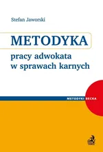 Metodyka pracy adwokata w sprawach karnych - Stefan Jaworski