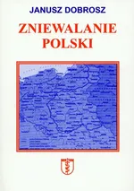 Zniewalanie Polski - Outlet - Janusz Dobrosz