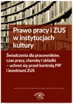 Prawo pracy i ZUS w instytucjach kultury Świadczenia dla pracowników, czas pracy, choroby i składki - Michał Culepa