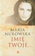 Imię Twoje - Maria Nurowska