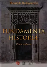 Fundamenta Historiae Pisma wybrane - Outlet - Henryk Rutkowski