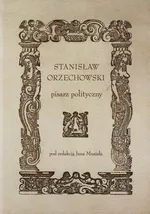 Stanisław Orzechowski pisarz polityczny