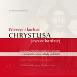 Wierzyć i kochać Chrystusa - Sylwester Jaśkiewicz