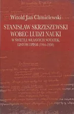 Stanisław Skrzeszewski wobec ludzi nauki - Chmielewski Witold Jan