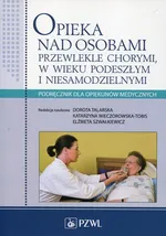 Opieka nad osobami przewlekle chorymi w wieku podeszłym i niesamodzielnymi - Outlet - Elżbieta Szwałkiewicz