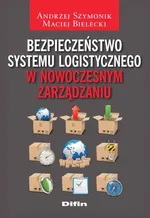 Bezpieczeństwo systemu logistycznego w nowoczesnym zarządzaniu - Outlet - Maciej Bielecki
