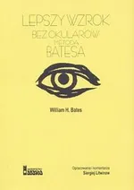 Lepszy wzrok bez okularów - Outlet - Bates William H.