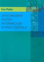 Zintegrowany system informacyjny w pracy szpitala - Outlet - Ewa Piętka