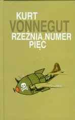 Rzeźnia numer pięć - Kurt Vonnegut