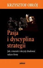 Pasja i dyscyplina strategii - Krzysztof Obłój