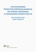 Postępowanie przed Wojewódzką Komisją do spraw orzekania o zdarzeniach medycznych - Jacek Chojnacki