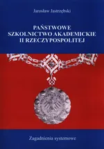 Państwowe szkolnictwo akademickie II Rzeczypospolitej - Jarosław Jastrzębski