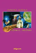 Szymuś i Helenka - Janusz Kukuła