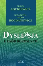Dysleksja u osób dorosłych - Bogdanowicz Katarzyna Maria