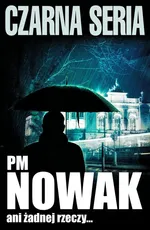 Ani żadnej rzeczy - PM Nowak