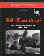 Dywizja SS-Totenkopf Historia Dywizji Waffen-SS - Outlet - Chris Mann