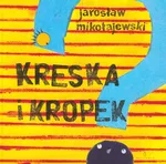 Kreska i Kropek - Jarosław Mikołajewski