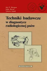 Techniki badawcze w diagnostyce radiologicznej psów - John Doval