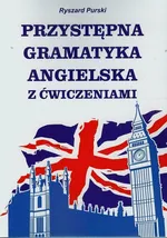 Przystępna gramatyka angielska z ćwiczeniami - Outlet - Ryszard Purski