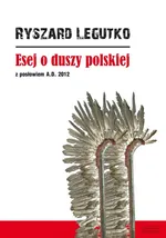 Esej o duszy polskiej - Ryszard Legutko