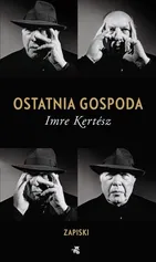 Ostatnia gospoda Zapiski - Imre Kertesz