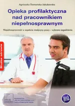 Opieka profilaktyczna nad pracownikiem niepełnosprawnym - Agnieszka Domańska-Jakubowska