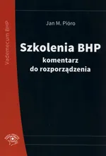 Szkolenia BHP  komentarz do rozporządzenia - Pióro Jan M.