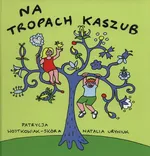 Na tropach Kaszub - Natalia Uryniuk