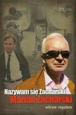 Nazywam się Zacharski. Marian Zacharski - Marian Zacharski