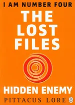 I Am Number Four The Lost Files Hidden Enemy - Pittacus Lore