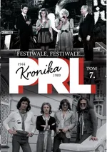 Kronika PRL 1944-1989 Tom 7 Festiwale, festiwale - Iwona Kienzler