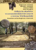 Odkrycia skarbów wczesnośredniowiecznych z terenu Wielkopolski - Outlet - Małgorzata Andrałojć