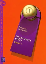 Organizacja pracy Podręcznik część 1 Technik hotelarstwa - Outlet - Tadeusz Tulibacki