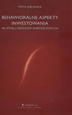 Behawioralne aspekty inwestowania - Piotr Zielonka