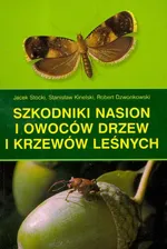Szkodniki nasion i owoców drzew i krzewów leśnych - Robert Dzwonkowski