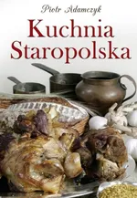 Kuchnia staropolska - Outlet - Piotr Adamczyk