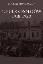 1. Pułk Czołgów 1918-1920 - Outlet - Michał Piwoszczuk