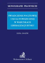 Świadczenie pocztowej usługi powszechnej w warunkach liberalizacji rynku - Zofia Snażyk