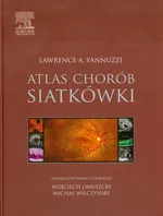Atlas chorób siatkówki - Yannuzzi Lawrence A.