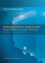 Bezpieczeństwo narodowe w świadomości społeczności Wrocławia - Outlet - Piotr Pieńkowski