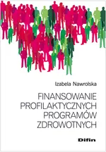 Finansowanie profilaktycznych programów zdrowotnych - Izabela Nawrolska