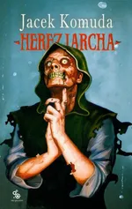 Herezjarcha - Outlet - Jacek Komuda