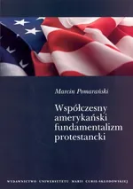 Współczesny amerykański fundamentalizm protestancki - Outlet - Marcin Pomarański