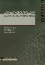 Adekwatność kapitałowa w ocenie bezpieczeństwa banku - Outlet - Mirosława Capiga