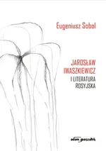 Jarosław Iwaszkiewicz i literatura rosyjska - Eugeniusz Sobol