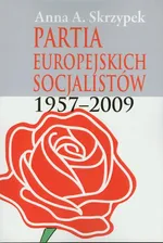 Partia Europejskich Socjalistów 1957-2009 - Anna Skrzypek