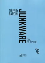 Junkware czyli do odzysku - Thierry Bardini