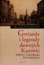 Gwiazdy i legendy dawnych Katowic - Henryk Szczepański