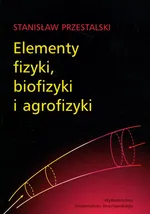 Elementy fizyki, biofizyki i agrofizyki - Stanisław Przestalski